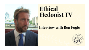 Interview with Ben Fogle | Ethical Hedonist TV