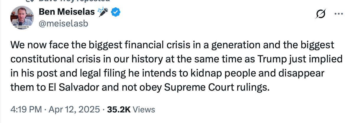 Tweet: "We now face the biggest financial crisis in a generation and the biggest constitutional crisis in our history at the same time as Trump just implied in his post and legal filing he intends to kidnap people and disappear them to El Salvador and not obey Supreme Court rulings." 