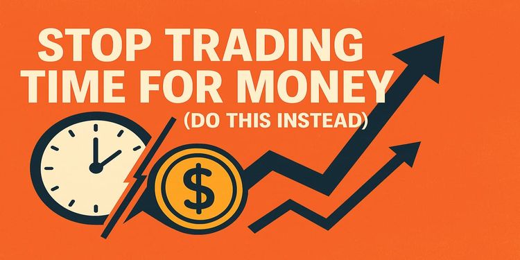 ⏳ Stop Trading Time for Money (Do This Instead)