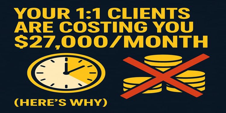 🚨 Your 1:1 Clients Are Costing You $27,000/Month (Here's Why)