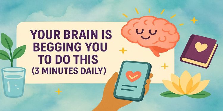Your Brain Is Begging You to Do This (3 Minutes Daily)
