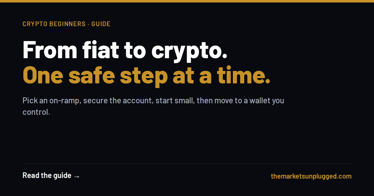From fiat to crypto, one safe step at a time: The Markets Unplugged beginner guide cover.