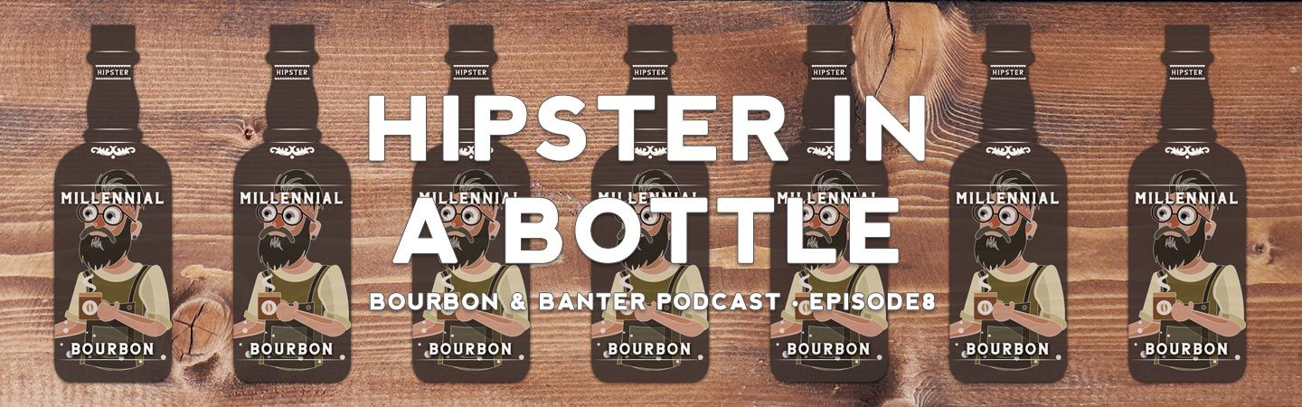 Hipster In A Bottle Bourbon Podcast Episode 8 Header