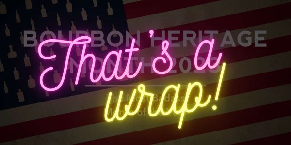 Bourbon Heritage Month 2023 – That’s A Wrap!