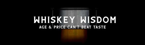 Whiskey Wisdom Age & Price Can't Beat Taste Header
