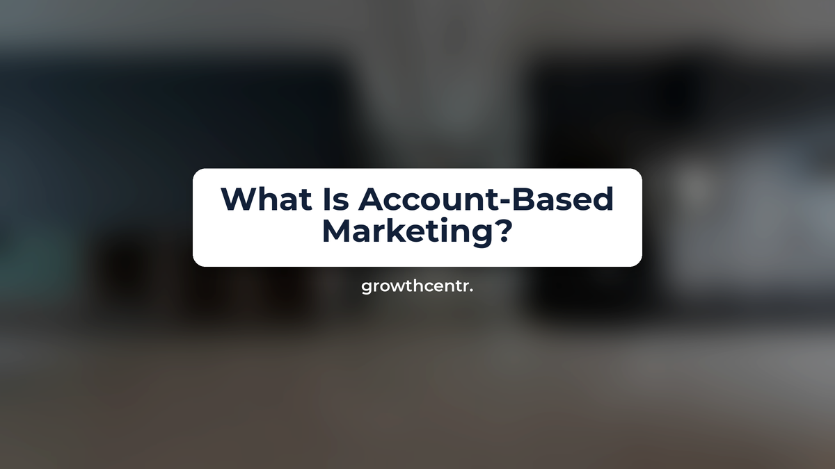 What Is Account-Based Marketing (ABM)? Definition, Tiers, and When It Beats Broad Demand Gen