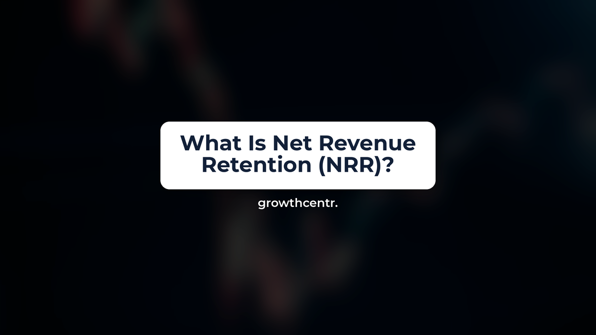 What Is Net Revenue Retention (NRR)? Formula, 2026 Benchmarks, and What Good Looks Like