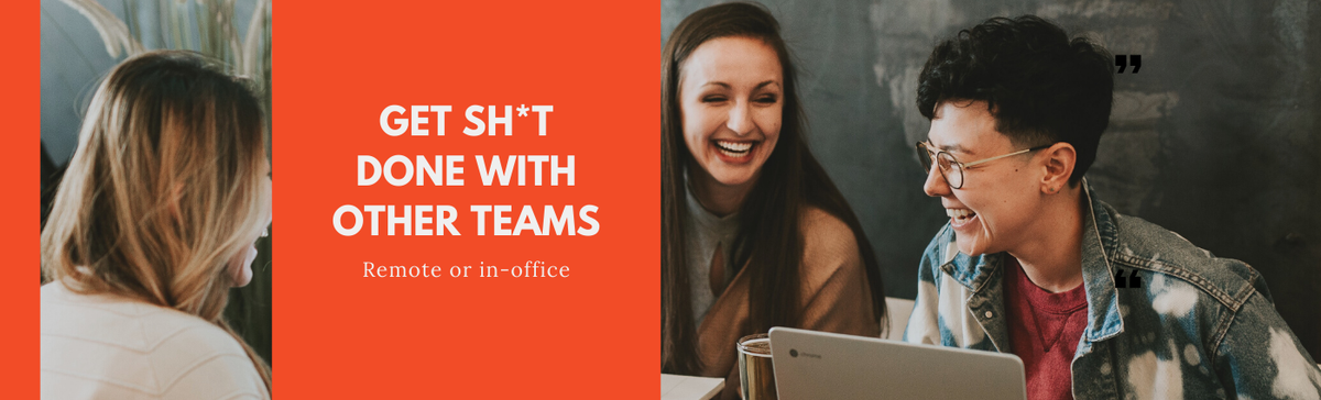 How to Get Shit Done with other Teams
