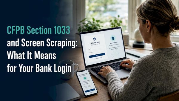 CFPB Section 1033 and Screen Scraping: What It Means for Your Bank Login