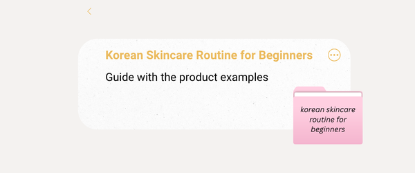 Korean Skincare Routine for Beginners: Where to Actually Start ✨