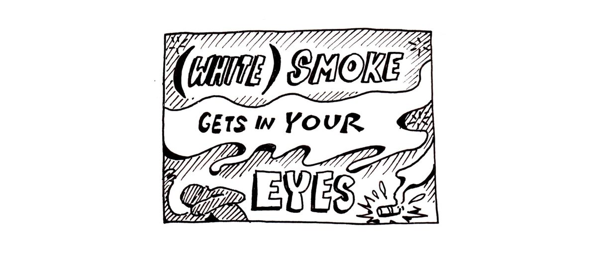 (White) Smoke Gets In Your Eyes