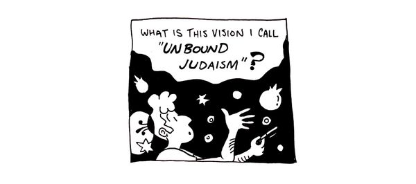 Toward An Unbound Judaism