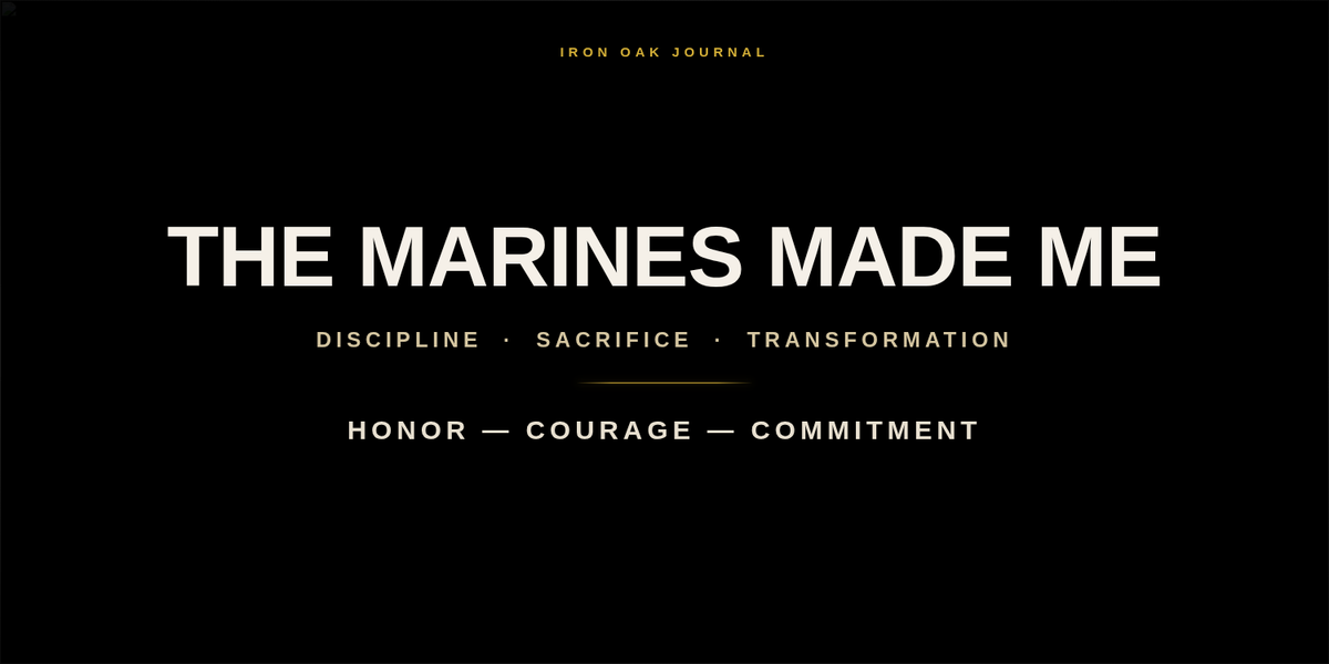The Marines Made Me