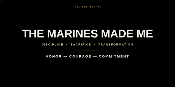 The Marines Made Me