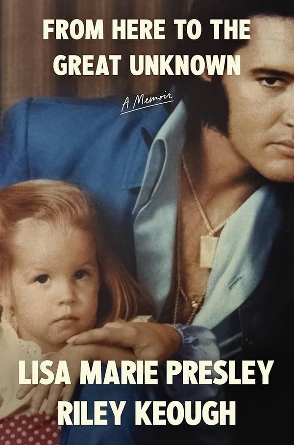 Reading Hollywood: From Here to the Great Unknown by Lisa Marie Presley and Riley Keough