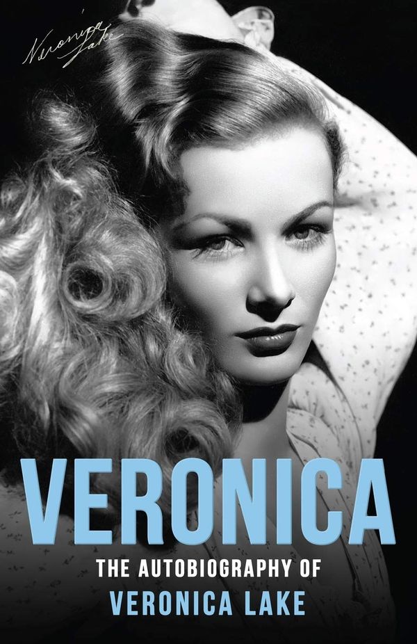 Reading Hollywood: I Read Veronica Lake’s Candid Memoir