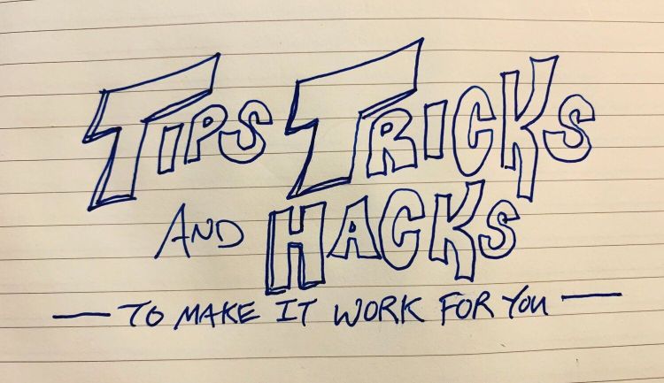"Tips, Tricks, and Hacks To Make It Work For You" written in pen on paper