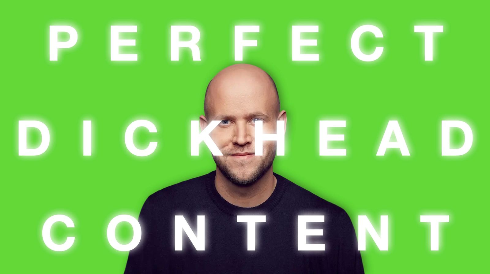 "Perfect DickHead Content"