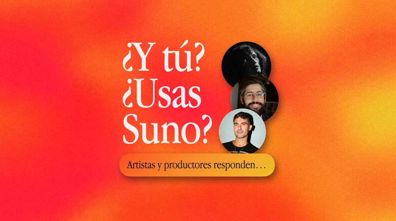 ¿Y tú? ¿Usas Suno? Artistas y productores responden...
