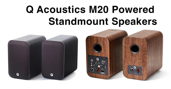 Q Acoustics M20 Powered Standmount Speakers: Where Versatility Meets Performance