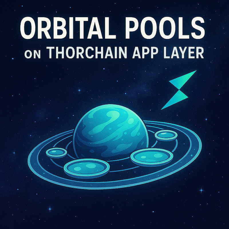 Cross-Chain Curve: Orbital Pools on THORChain App Layer