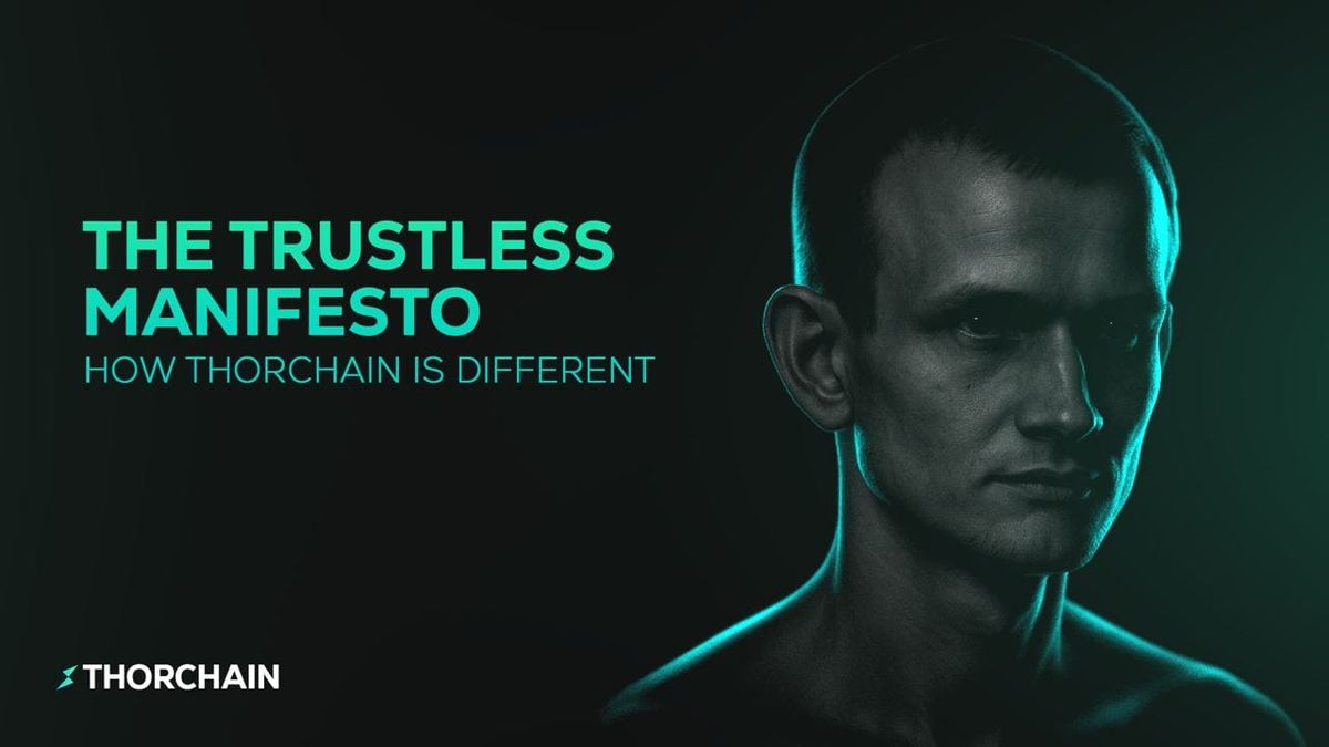 The Trustless Manifesto: Why THORChain Is Structurally Different