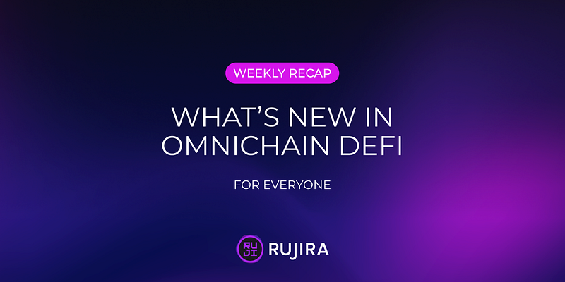 Rujira Weekly Recap — Week 01: What’s New in Omnichain DeFi