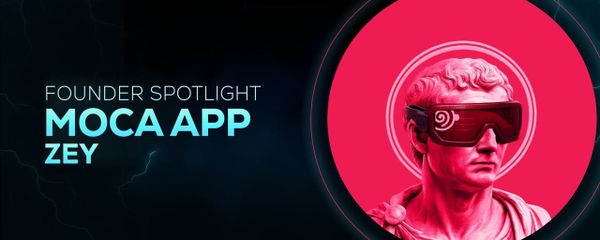 Founder's Spotlight: Zey From MOCA app