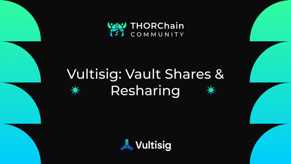 Vultisig: Vault Shares & Resharing