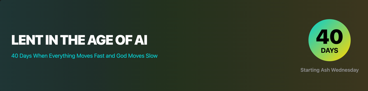 Lent in the Age of AI