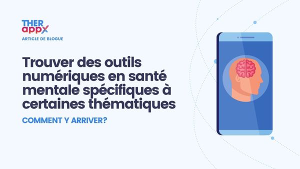 Trouver des outils numériques en santé mentale spécifiques à certaines thématiques