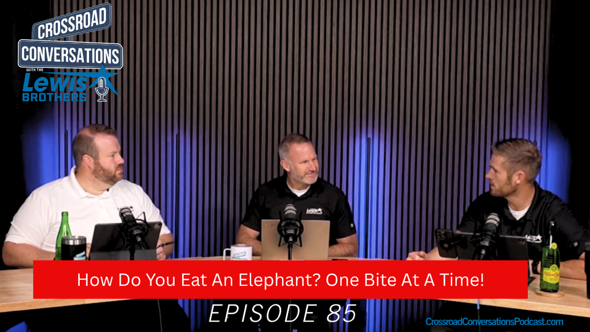 Ep 85 "How Do You Eat An Elephant? One Bite At A Time"