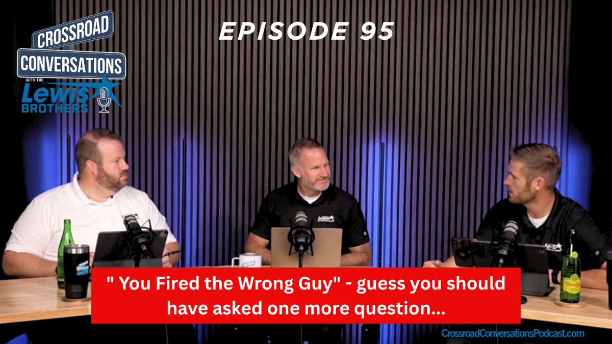 Ep 95 " You Fired the Wrong Guy" - guess you should have asked one more question...