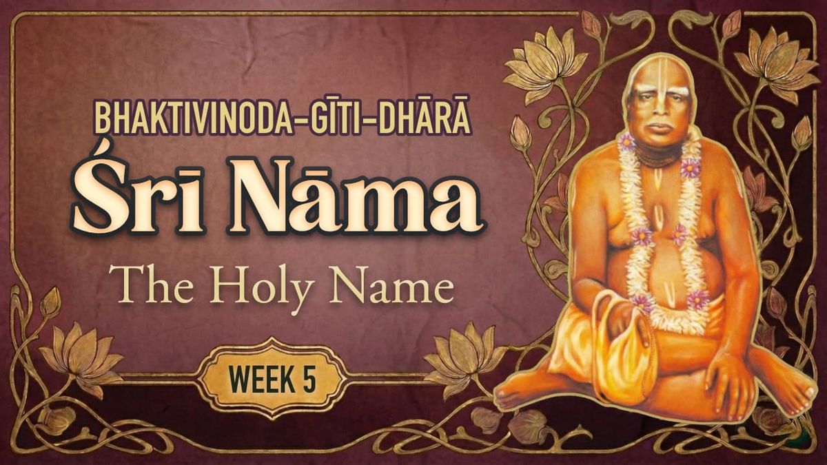 BGD Week 5: The Means and the Destination—Śrī Nāma