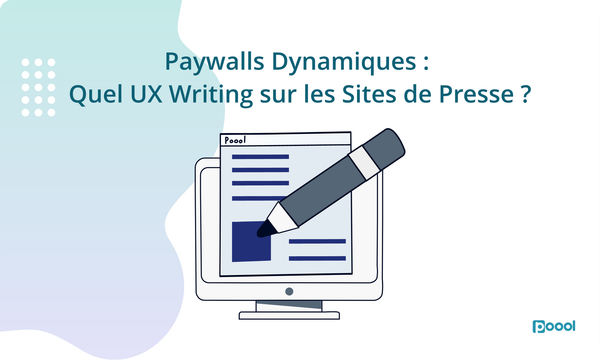 Paywalls Dynamiques : Quel UX Writing sur les Sites de Presse ?