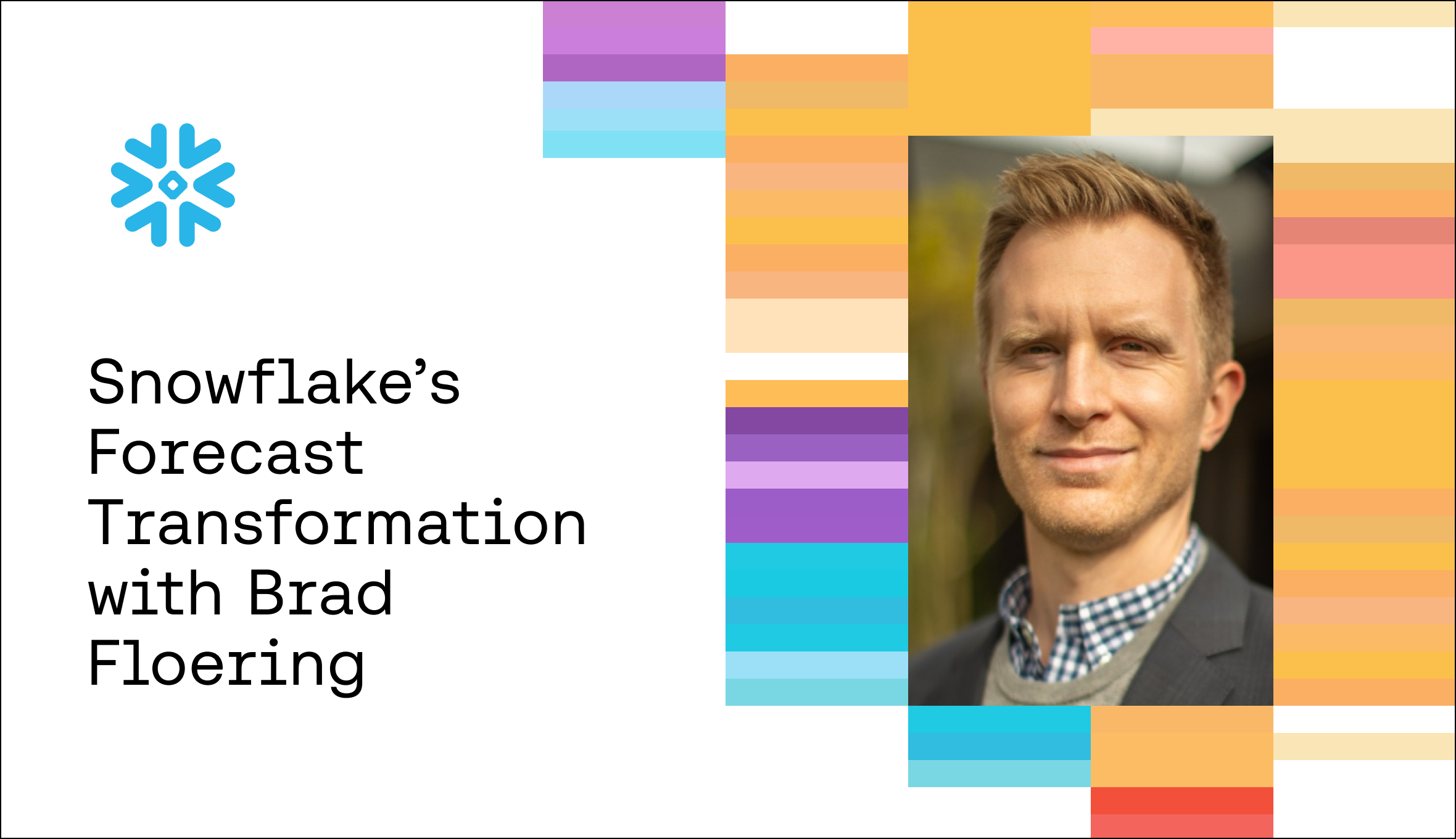 Snowflake’s Forecast Transformation with Brad Floering