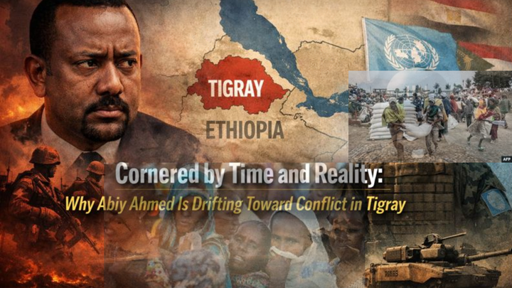 Cornered by Time and Reality: Why Abiy Ahmed Is Drifting Toward Conflict in Tigray