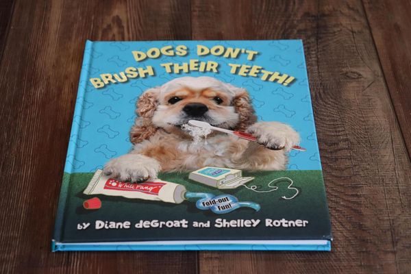 Dogs Don't Brush Their Teeth