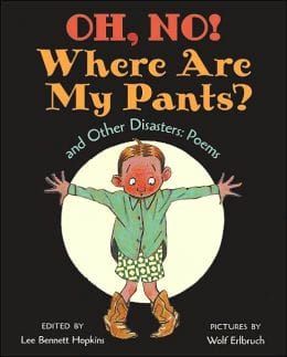 Oh, No! Where Are My Pants? and Other Disasters: Poems