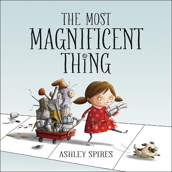 The Most Magnificent Thing by Ashley Spires