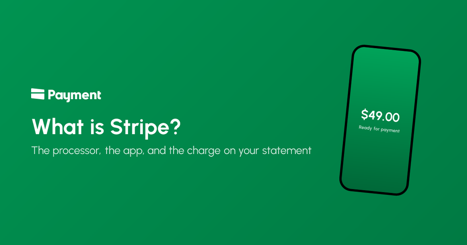 What is Stripe? (And what is the Payment app?)