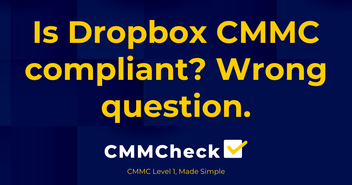 Is Dropbox CMMC Compliant? What Level 1 Contractors Need to Know