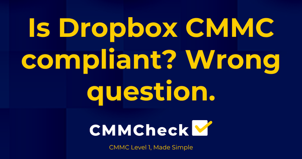 Is Dropbox CMMC Compliant? What Level 1 Contractors Need to Know