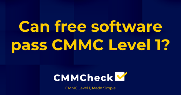 Can You Use Free or Open-Source Software and Still Pass CMMC Level 1?
