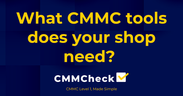 CMMC Level 1 for Machine Shops: Tools, Software, and a Step-by-Step Path