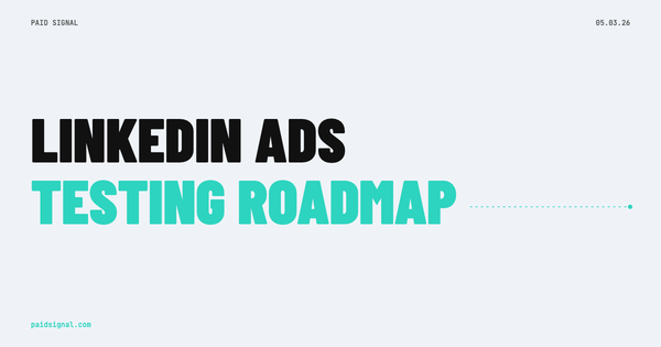 LinkedIn Ads Testing Roadmap: What to Test First, Second, Third