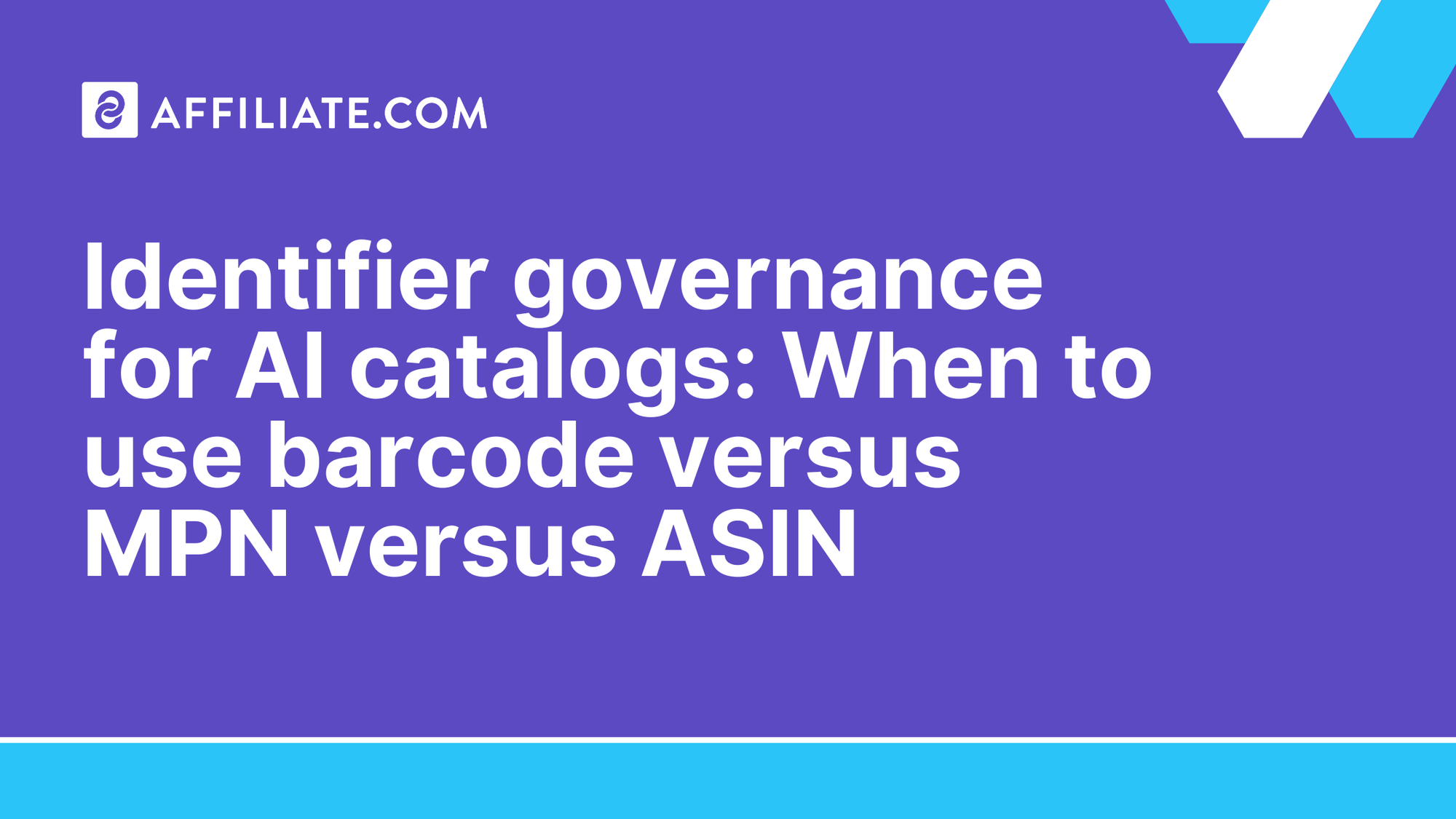 Identifier governance for AI catalogs: When to use barcode versus MPN versus ASIN