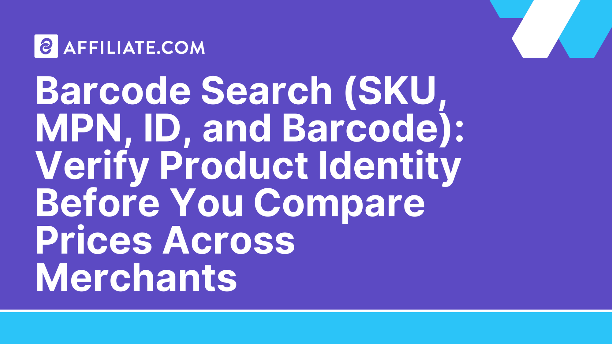 Barcode Search (SKU, MPN, ID, and Barcode): Verify Product Identity Before You Compare Prices Across Merchants