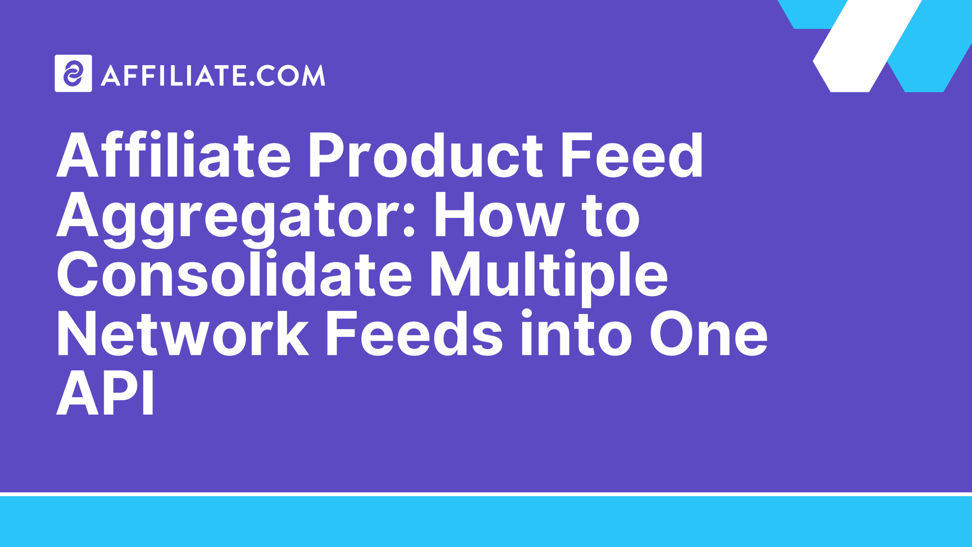 Affiliate Product Feed Aggregator: How to Consolidate Multiple Network Feeds into One API