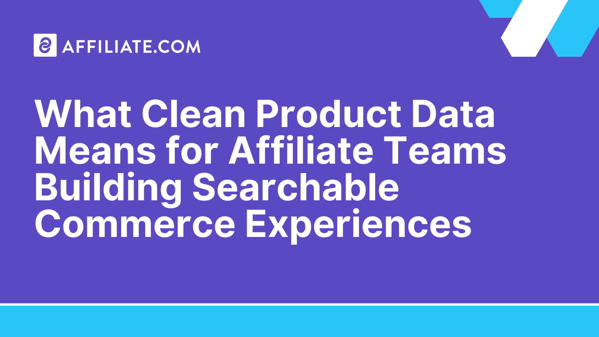 What Clean Product Data Means for Affiliate Teams Building Searchable Commerce Experiences